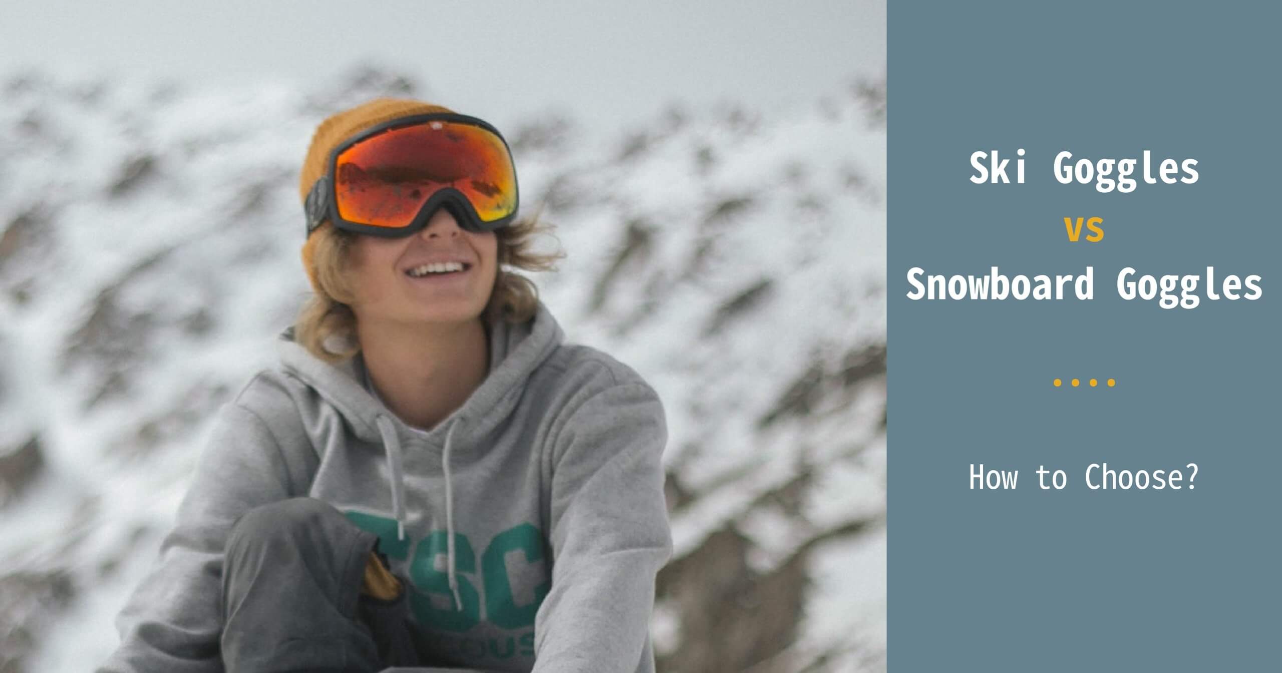 How To Choose Ski Goggles & Snowboard Goggles In Beginning?
